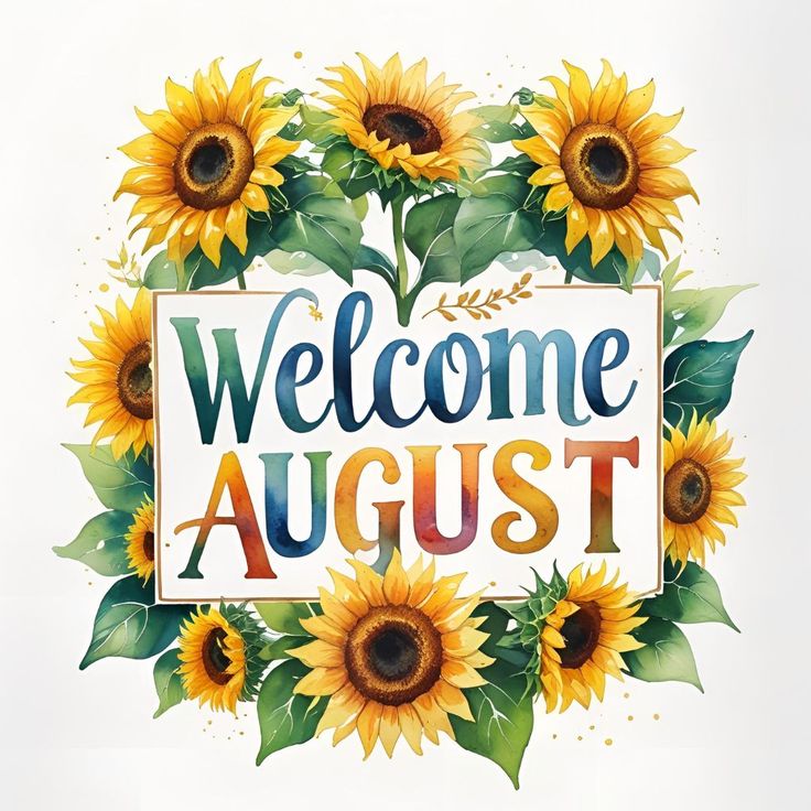 This may contain: a welcome sign with sunflowers and leaves around it that says, welcome august