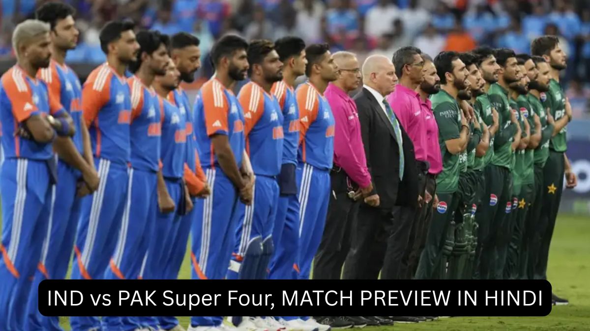 IND vs PAK Super Four, MATCH PREVIEW IN HINDI: Playing XI, Pitch Report, Live Streaming, Weather, Head-to-Head Record, Venue Details
