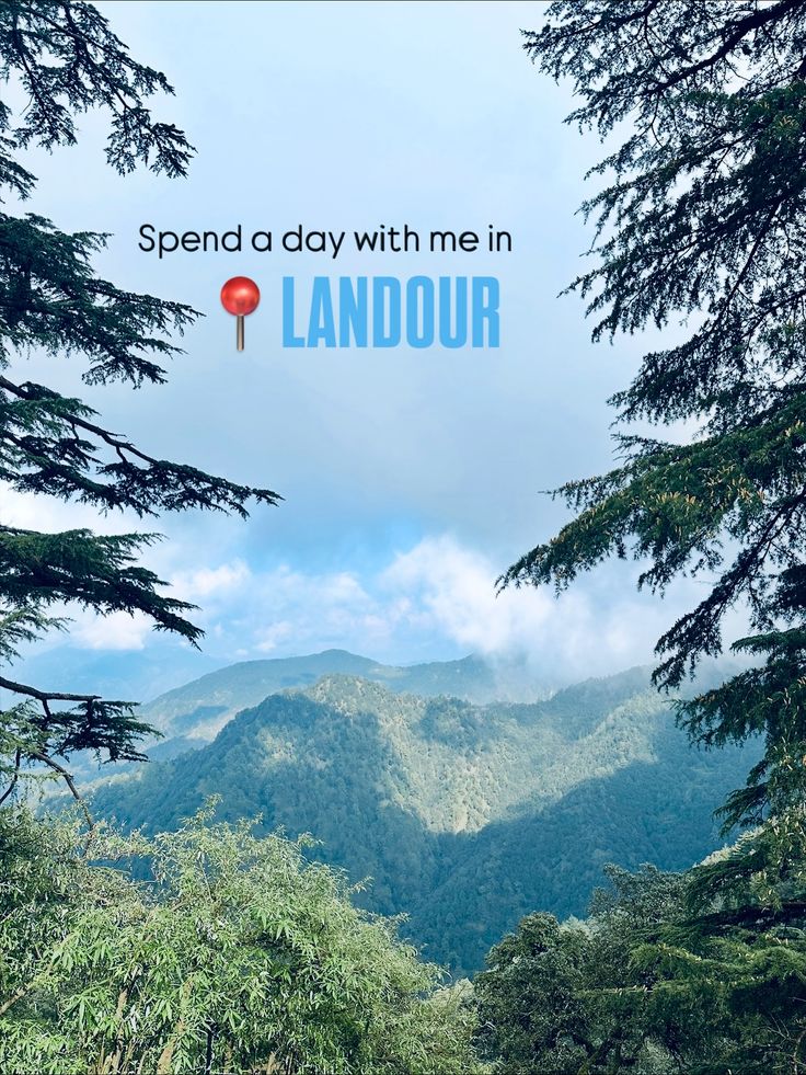 This may contain: the words spend a day with me in landour surrounded by trees and mountains on a blue sky background
