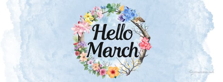 This may contain: the words hello march are surrounded by watercolor flowers and birds on a blue background
