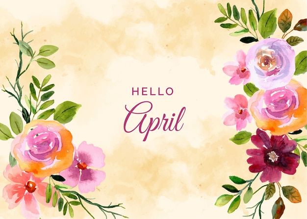 This may contain: watercolor flowers and leaves on a beige background with the words hello april written below